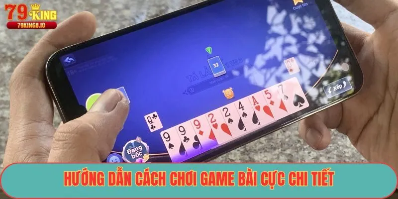 Hướng dẫn cách chơi game bài cực chi tiết